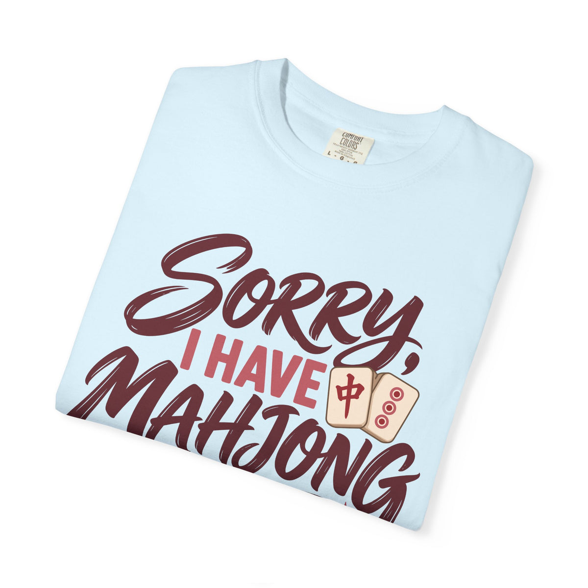 Sorry, I Have Mahjong T-Shirt, garment-dyed cotton T-shirt